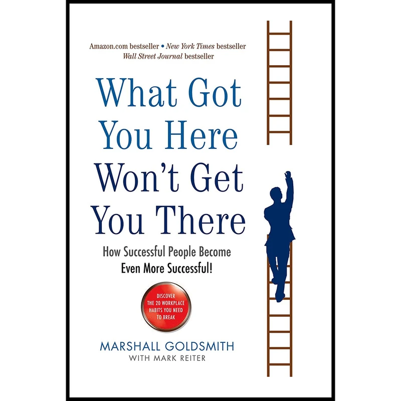 کتاب What Got You Here Won,t Get You There اثر Marshall Goldsmith انتشارات Profile Books
