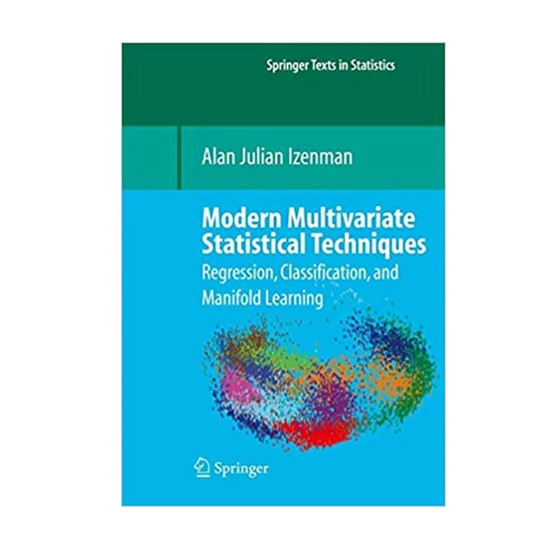 کتاب Modern Multivariate Statistical Techniques اثر Alan J. Izenman انتشارات مؤلفین طلایی