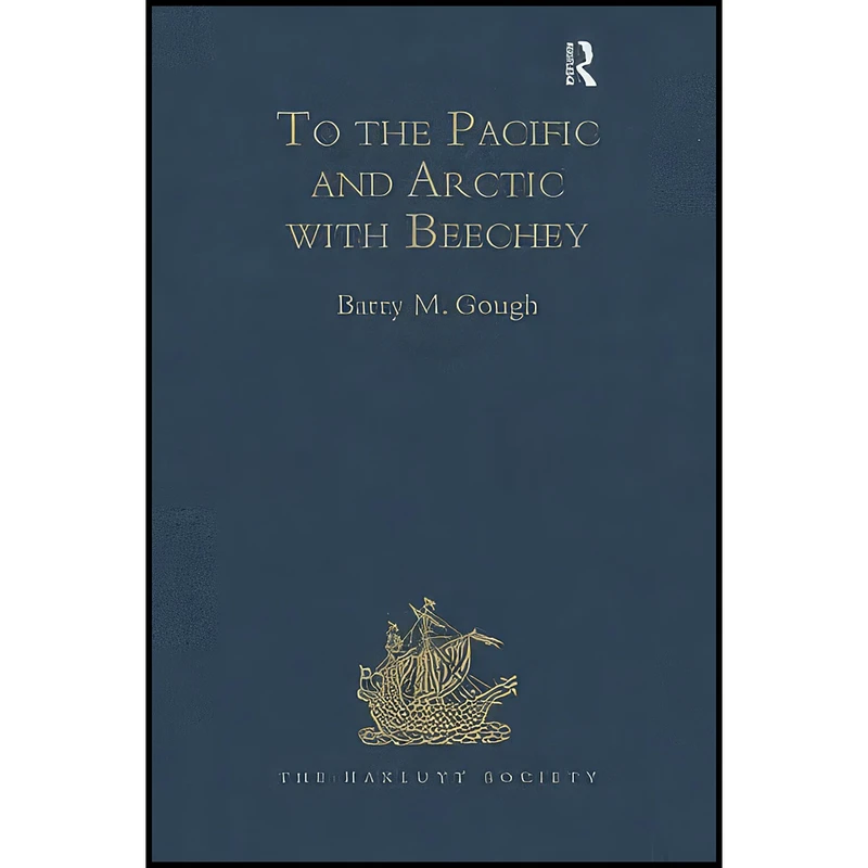 کتاب To the Pacific and Arctic with Beechey اثر George Peard انتشارات Routledge