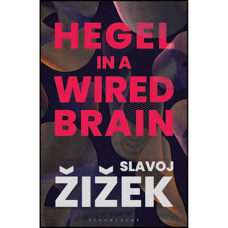 کتاب Hegel in A Wired Brain اثر Slavoj Žižek انتشارات Bloomsbury Academic