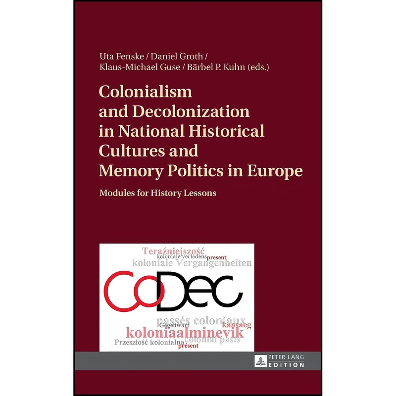 کتاب Colonialism and Decolonization in National Historical Cultures and Memory Politics in Europe اثر جمعي از نويسندگان انتشارات تازه ها