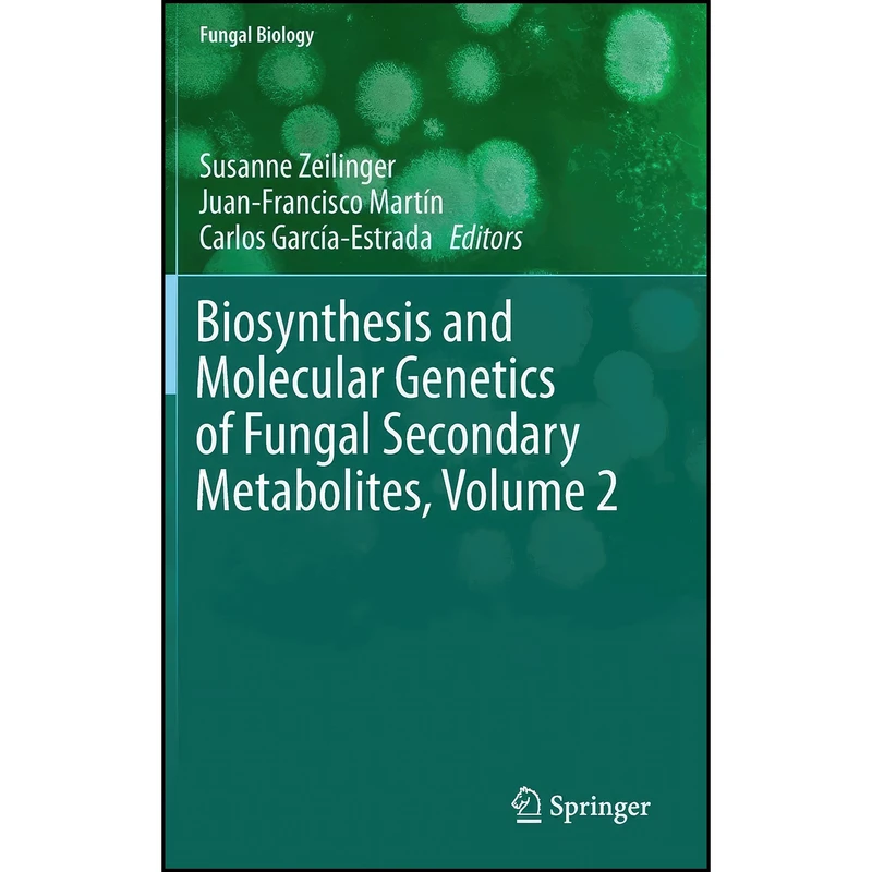 کتاب Biosynthesis and Molecular Genetics of Fungal Secondary Metabolites, Volume 2  اثر جمعي از نويسندگان انتشارات Springer