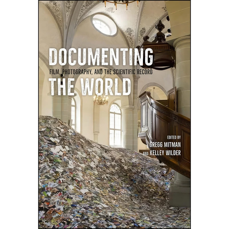 کتاب Documenting the World اثر Gregg Mitman and Kelley Wilder انتشارات University of Chicago Press