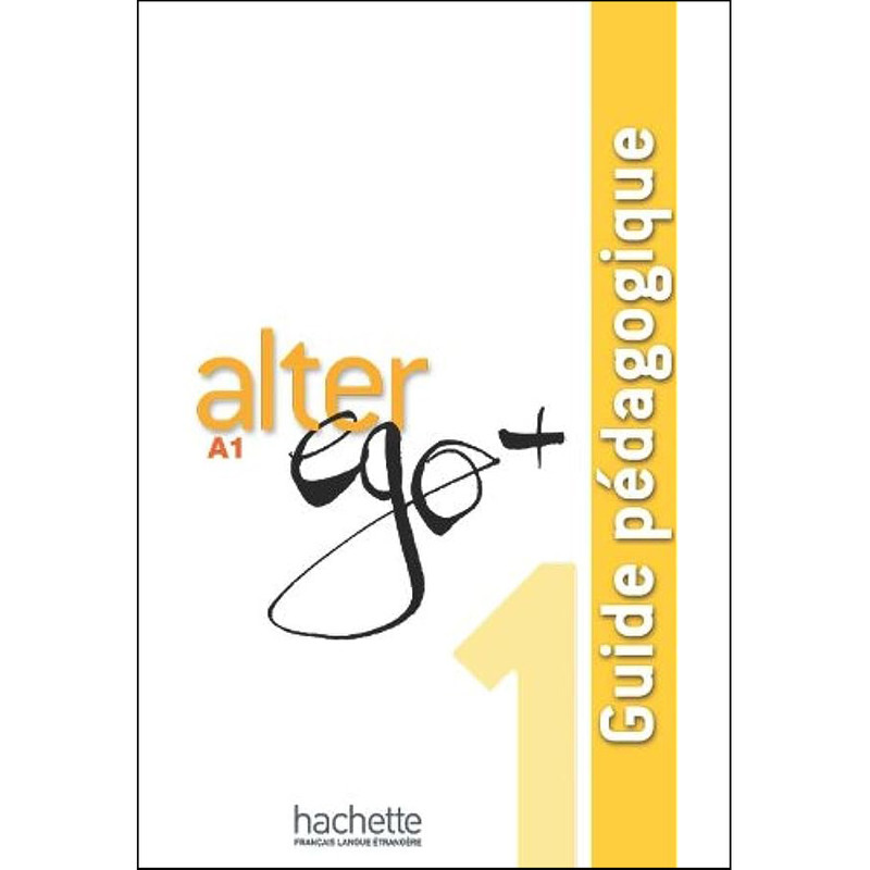 کتاب alter ego A1 Guide pedagogique اثر جمعی از نویسندگان انتشارات hachette