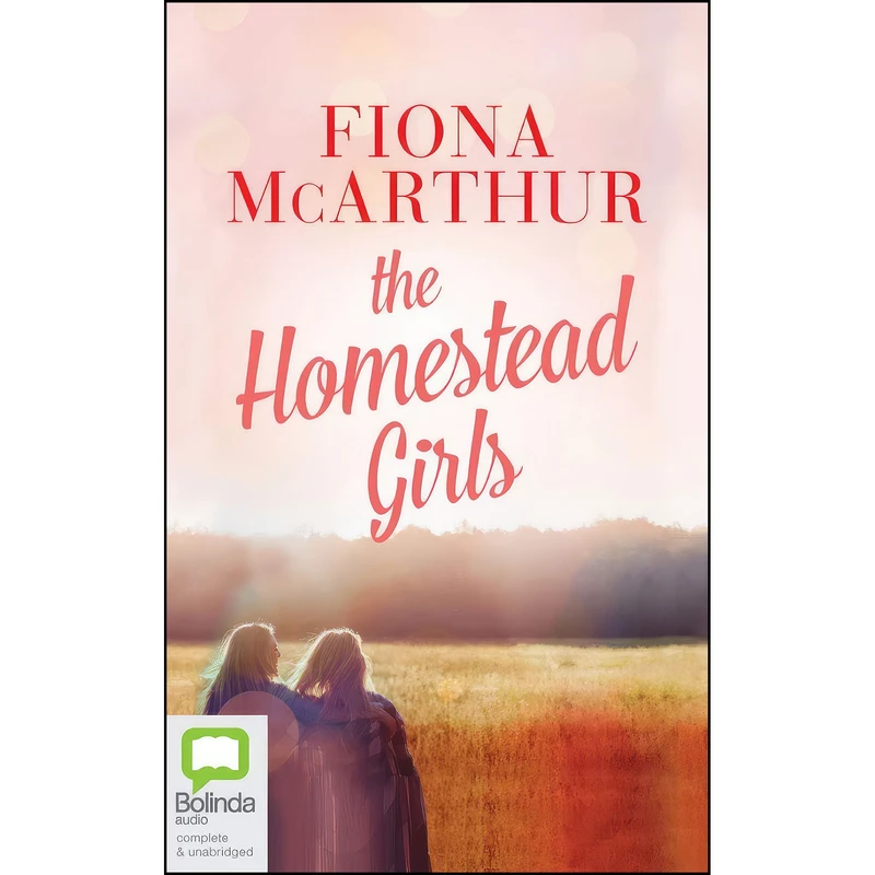 کتاب The Homestead Girls اثر Fiona McArthur and Caroline Lee انتشارات Bolinda Audio
