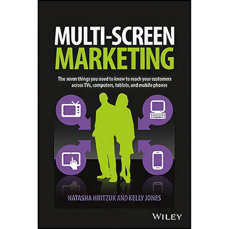 کتاب Multiscreen Marketing اثر Natasha Hritzuk and Kelly Jones انتشارات Wiley