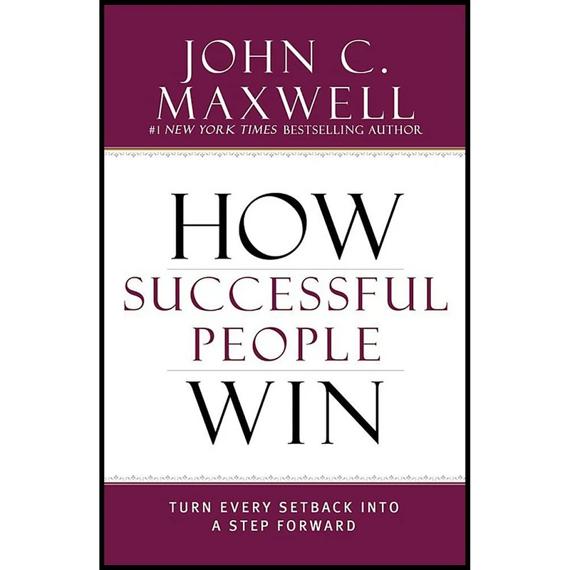 کتاب How Successful People Win اثر John C. Maxwell انتشارات Center Street