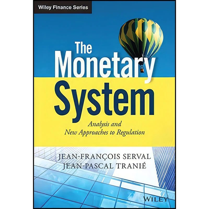کتاب The Monetary System اثر جمعي از نويسندگان انتشارات Wiley