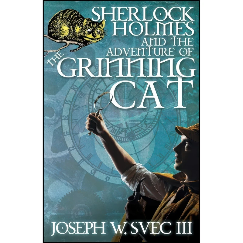 کتاب Sherlock Holmes and The Adventure of Grinning Cat اثر Joseph Svec III انتشارات MX Publishing