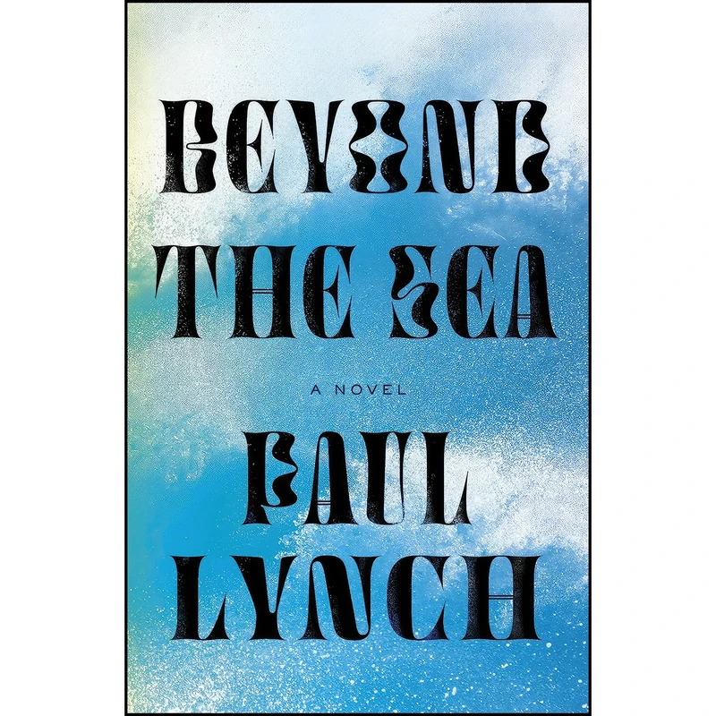 کتاب Beyond the Sea اثر Paul Lynch انتشارات Farrar, Straus and Giroux