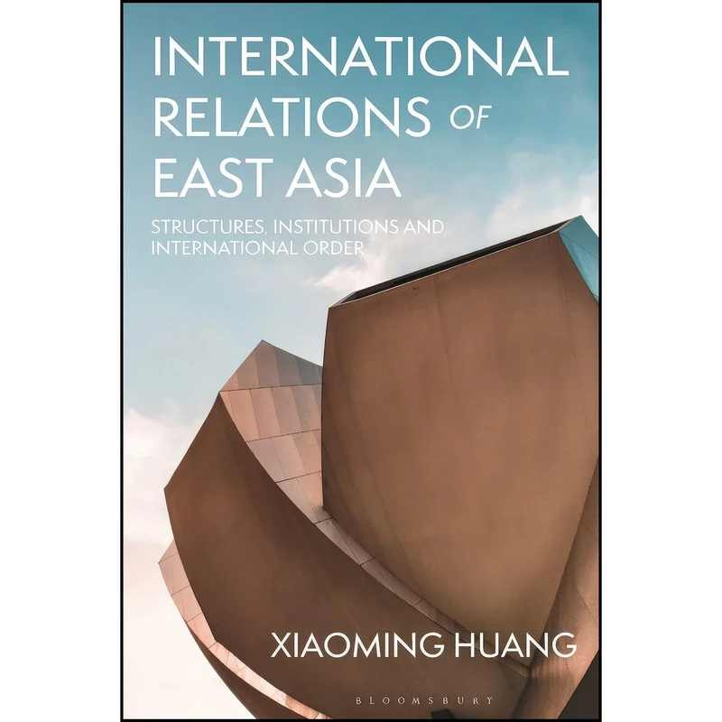 کتاب International Relations of East Asia اثر Xiaoming Huang انتشارات Springer