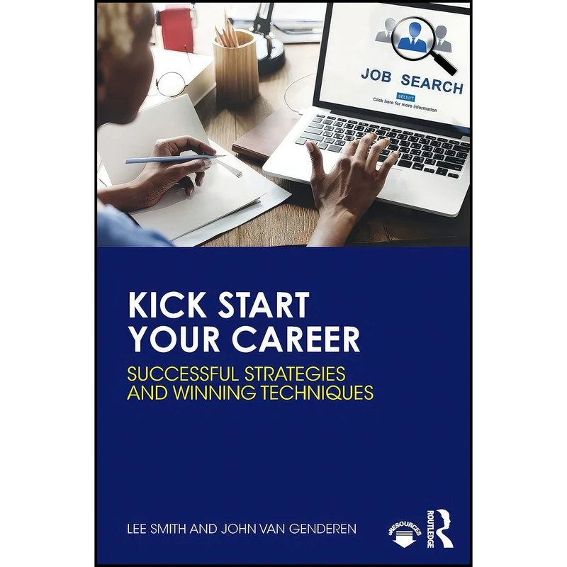 کتاب Kick Start Your Career اثر Lee Smith and John van Genderen انتشارات بله