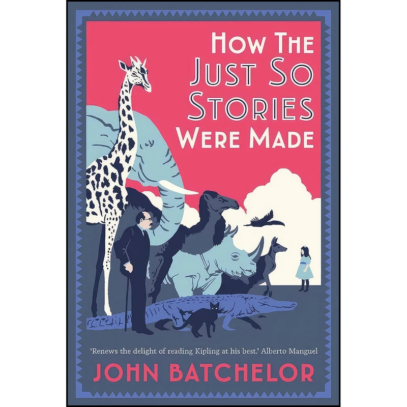 کتاب How the Just So Stories Were Made اثر John Batchelor انتشارات Yale University Press