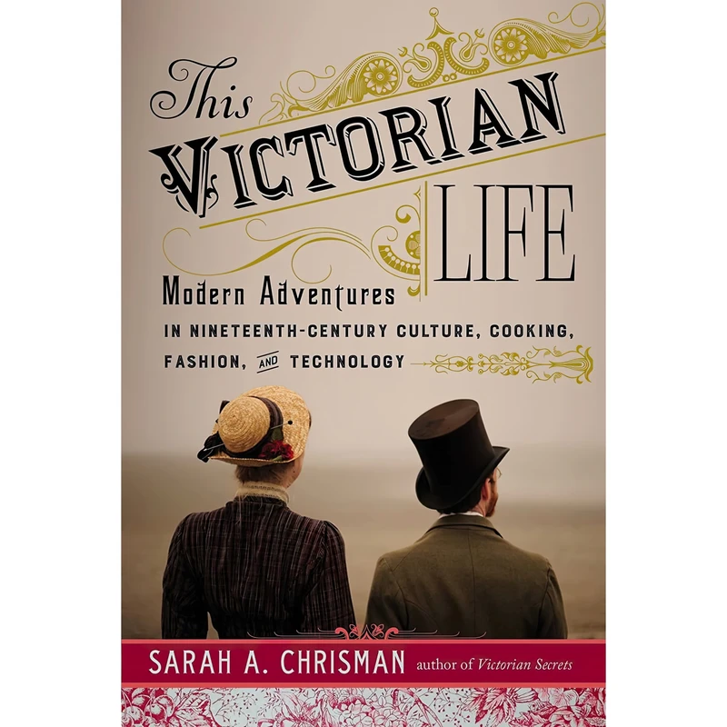کتاب This Victorian Life اثر Sarah A. Chrisman انتشارات Skyhorse