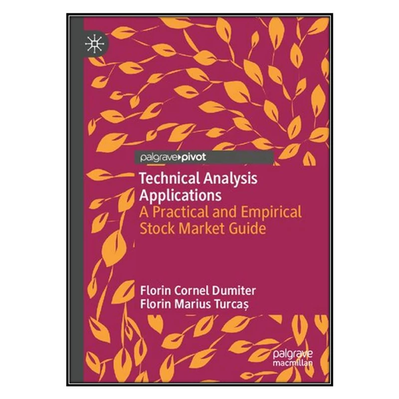  کتاب Technical Analysis Applications اثر Florin Cornel Dumiter and Florin Marius Turcaș انتشارات مؤلفين طلايي