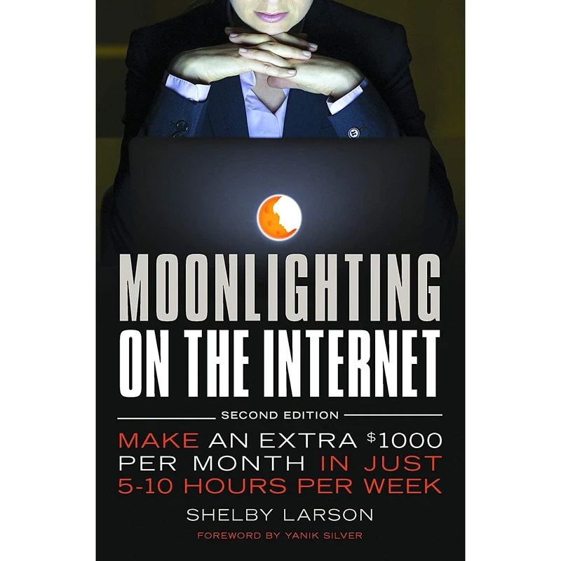 کتاب Moonlighting on the Internet اثر Shelby Larson and Yanik Silver انتشارات Entrepreneur Press