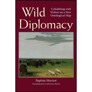 کتاب Wild Diplomacy اثر Baptiste Morizot and Catherine Porter انتشارات State Univ of New York Pr