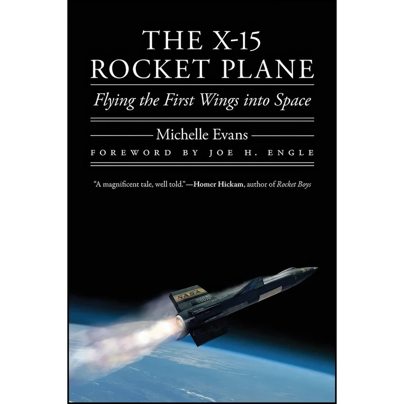 کتاب The X-15 Rocket Plane اثر Michelle Evans and Joe H. Engle انتشارات University of Nebraska Press
