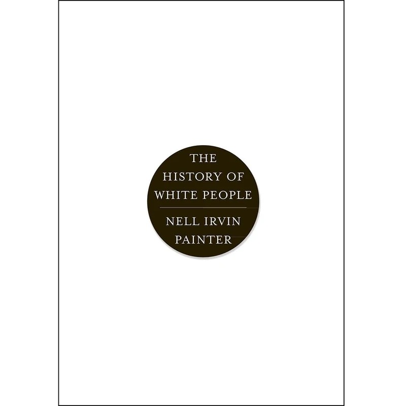 کتاب The History of White People اثر Nell Irvin Painter انتشارات تازه ها