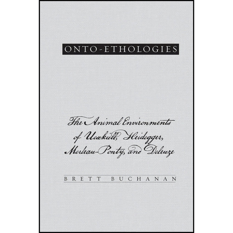 کتاب Onto-ethologies  اثر Brett Buchanan انتشارات State Univ of New York Pr