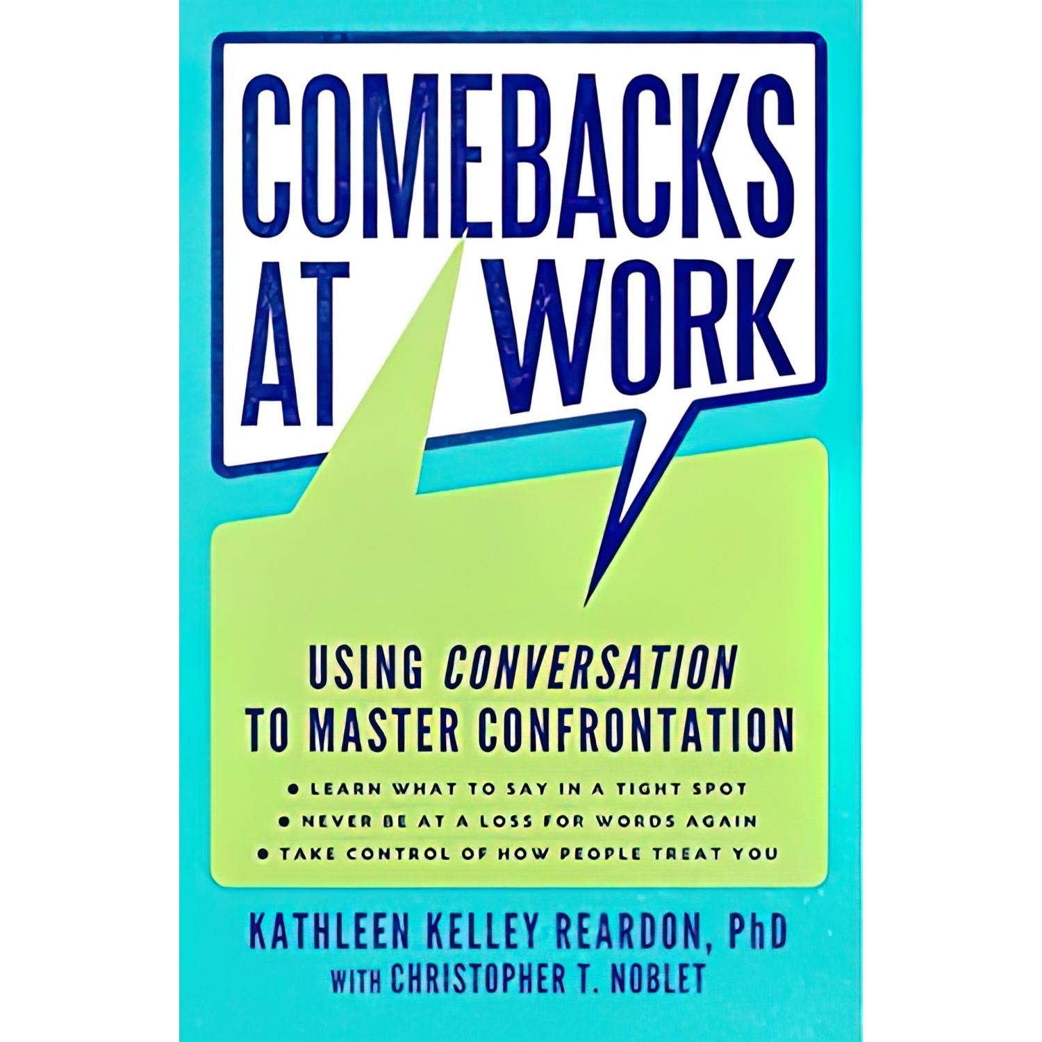 Comebacks at work using conversation deals to master confrontation kathleen reardon