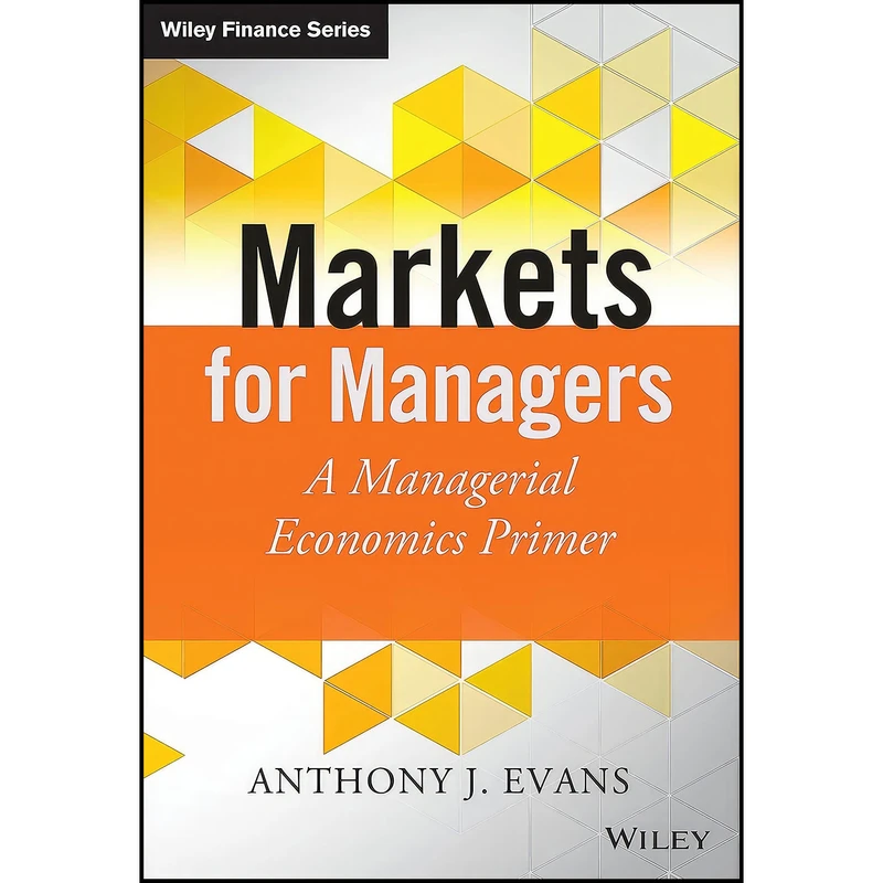 کتاب Markets for Managers اثر Anthony J. Evans انتشارات Wiley