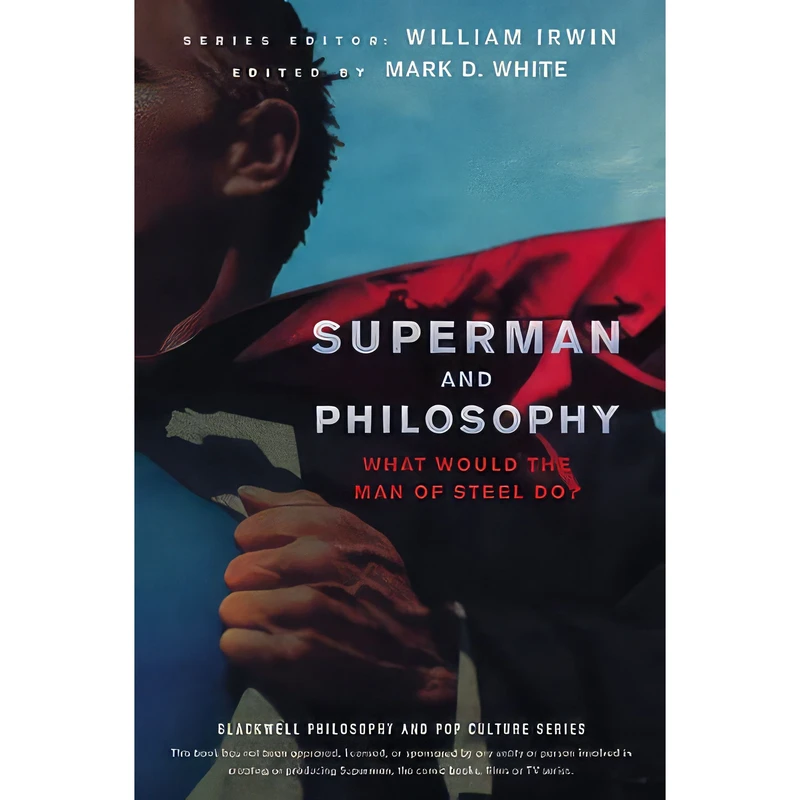 کتاب Superman and Philosophy اثر Mark D. White and William Irwin انتشارات Wiley-Blackwell