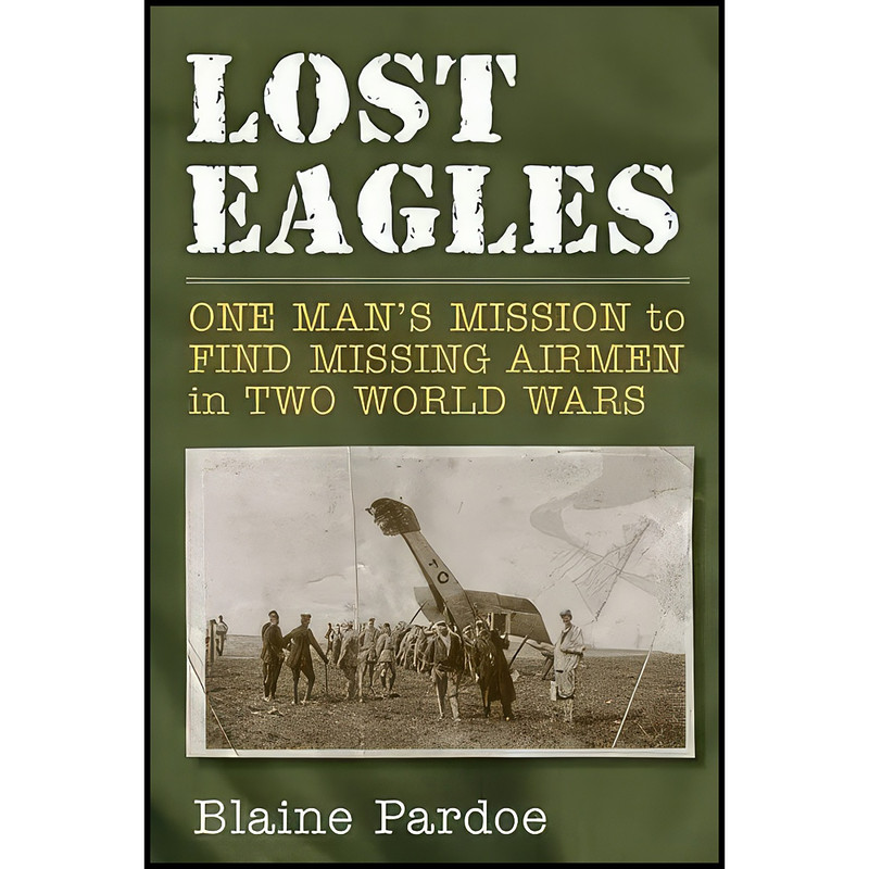 کتاب Lost Eagles اثر Blaine Pardoe and Blaine Lee Pardoe انتشارات UNIVERSITY OF MICHIGAN REGIONAL