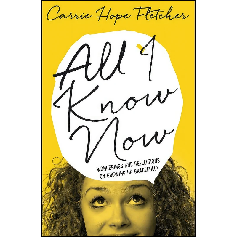 کتاب All I Know Now اثر Carrie Hope Fletcher انتشارات Sphere