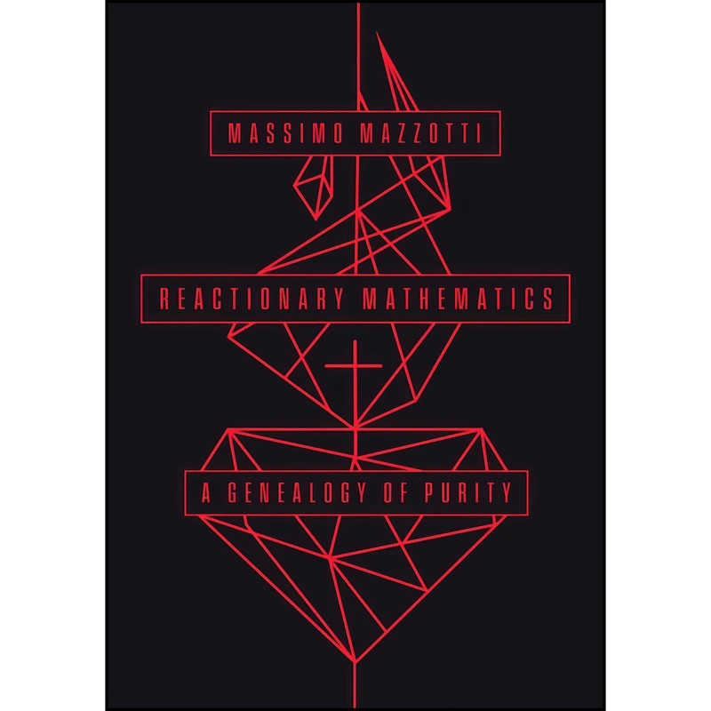 کتاب Reactionary Mathematics اثر Massimo Mazzotti انتشارات تازه ها