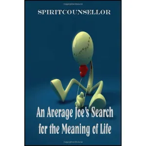 کتاب An Average JoeS Search For The Meaning Of Life اثر SpiritCounsellor and David Shaw انتشارات lulu.com