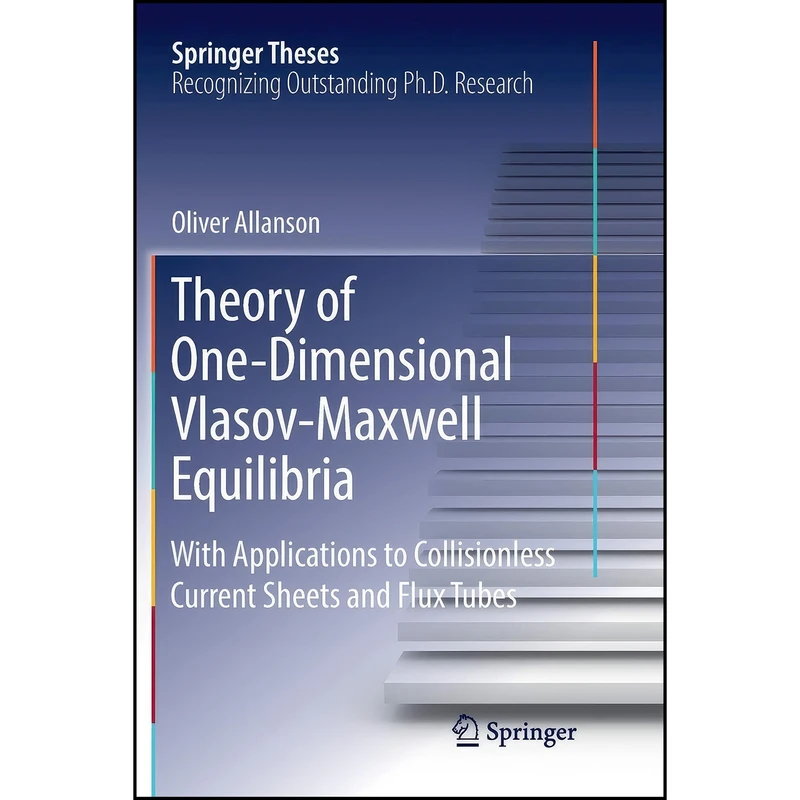 کتاب Theory of One-Dimensional Vlasov-Maxwell Equilibria اثر Oliver Allanson انتشارات تازه ها