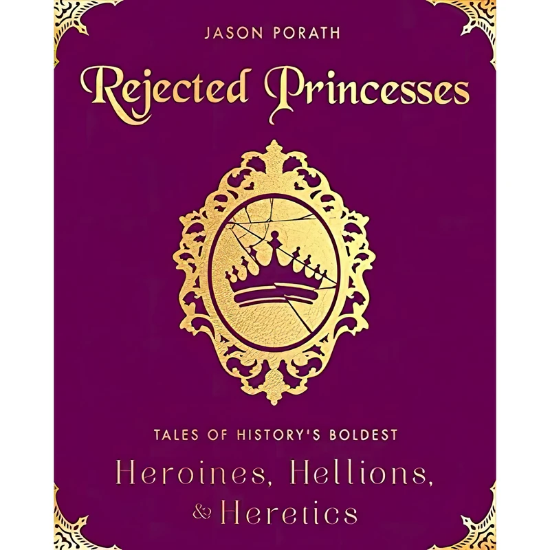 کتاب Rejected Princesses اثر Jason Porath انتشارات Dey Street Books