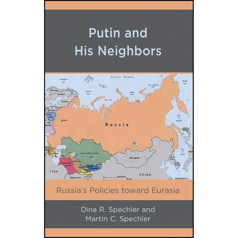 کتاب Putin and His Neighbors اثر جمعي از نويسندگان انتشارات Lexington Books