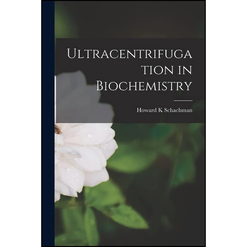 کتاب Ultracentrifugation in Biochemistry اثر Howard K Schachman انتشارات Hassell Street Press