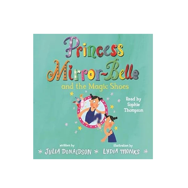 Princess Mirror-Belle and the Magic Shoes اثر Julia Donaldson انتشارات آینده کتاب