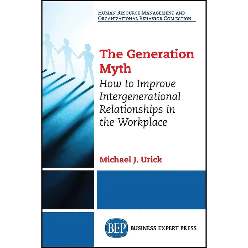 کتاب The Generation Myth اثر Michael J. Urick انتشارات Business Expert Press