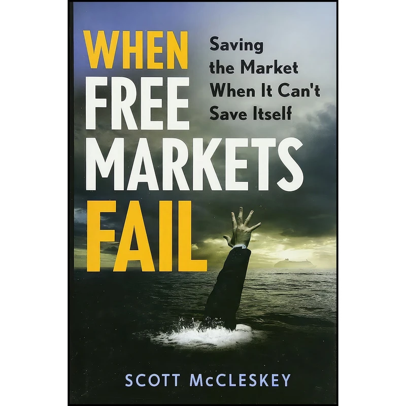 کتاب When Free Markets Fail اثر Scott McCleskey انتشارات Wiley