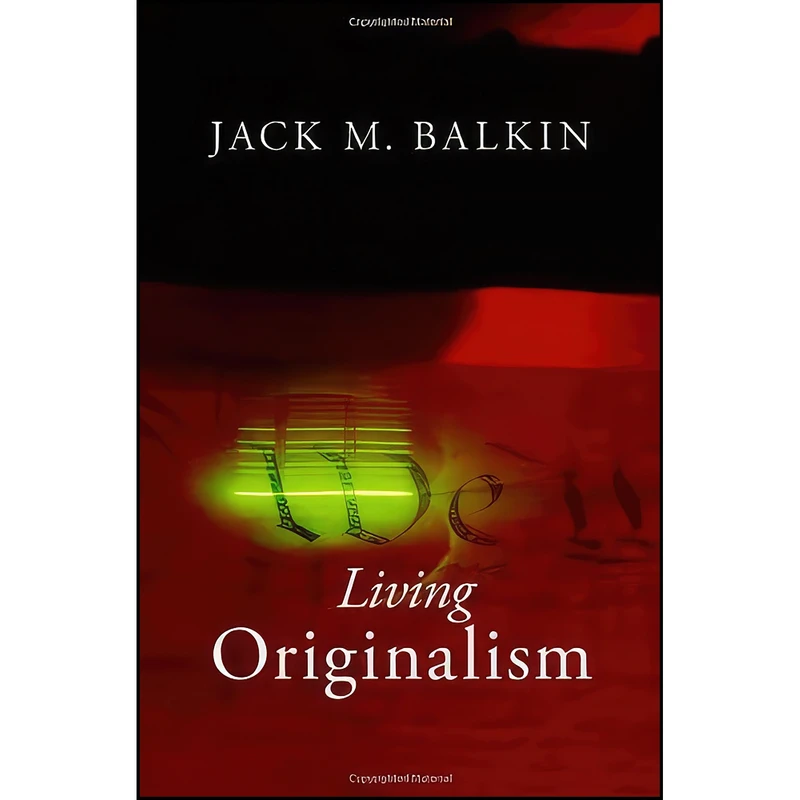 کتاب Living Originalism اثر Jack M. Balkin انتشارات تازه ها
