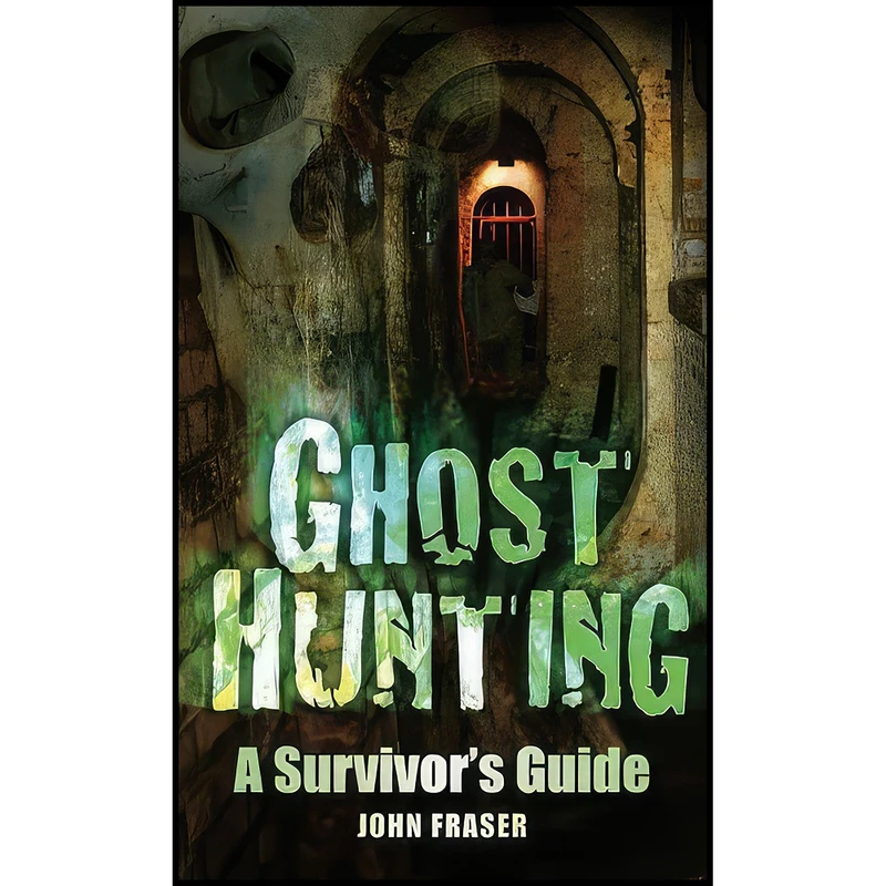 کتاب Ghost Hunting اثر John Fraser انتشارات The History Press