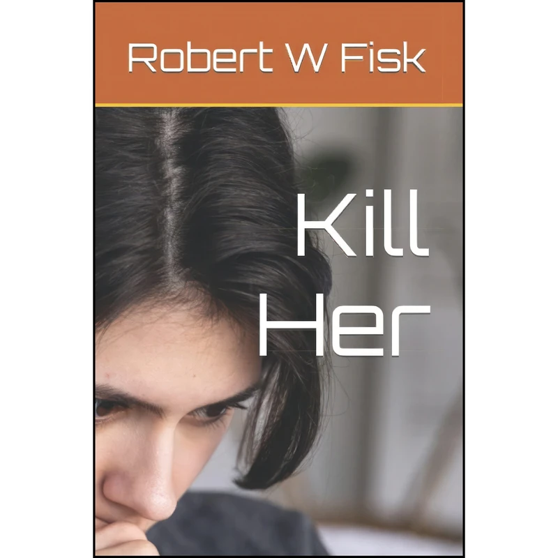 کتاب Kill Her اثر Robert Fisk انتشارات تازه ها