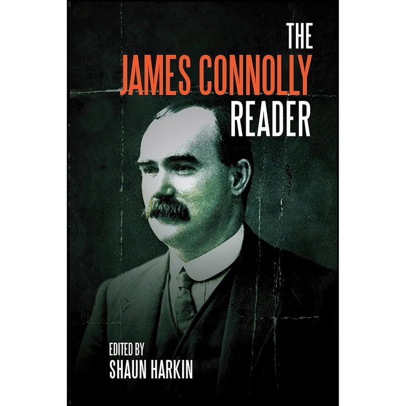 کتاب A James Connolly Reader اثر James Connolly and Shaun Harkin انتشارات Haymarket Books