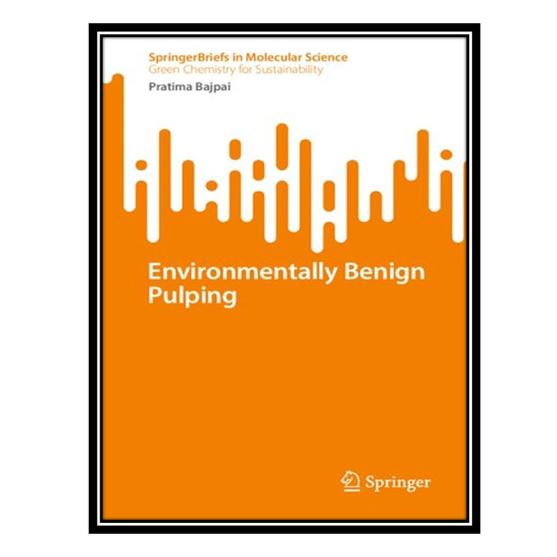 کتاب Environmentally Benign Pulping اثر Pratima Bajpai انتشارات مؤلفین طلایی