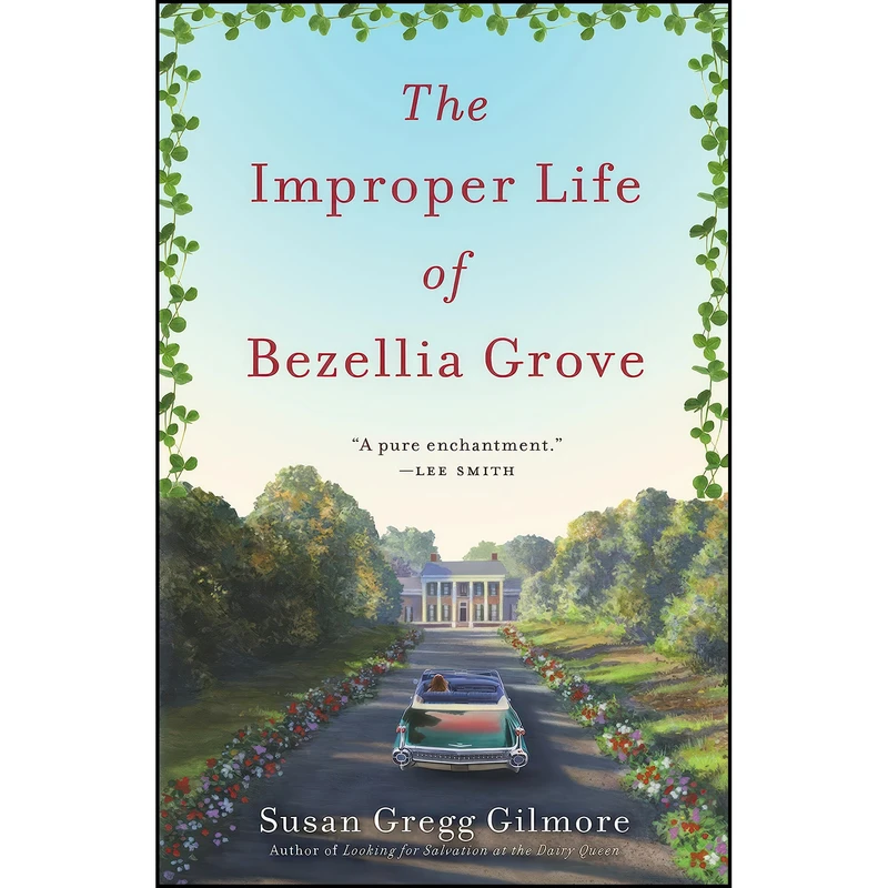کتاب The Improper Life of Bezellia Grove اثر Susan Gregg Gilmore انتشارات Crown