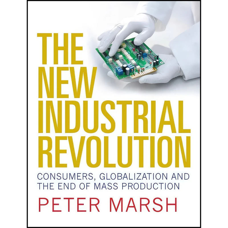 کتاب The New Industrial Revolution اثر Peter Marsh انتشارات Yale University Press
