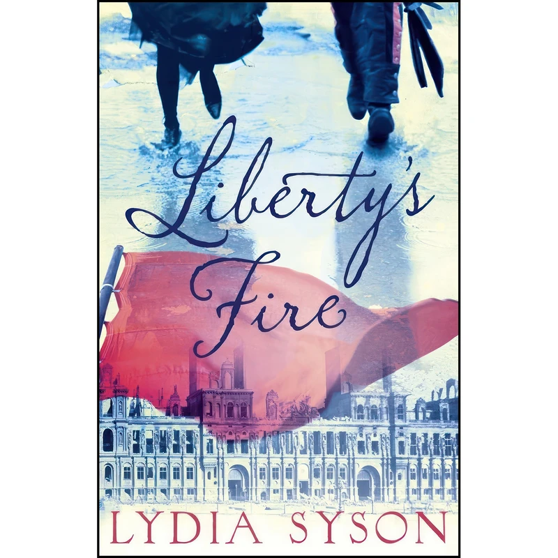 کتاب Libertys Fire اثر Lydia Syson انتشارات Hot Key Books