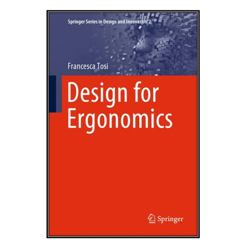  کتاب Design For Ergonomics اثر Francesca Tosi انتشارات مؤلفين طلايي