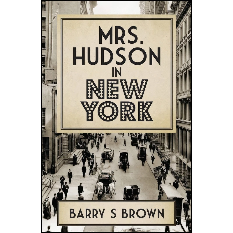 کتاب Mrs. Hudson in New York  اثر Barry S. Brown انتشارات MX Publishing