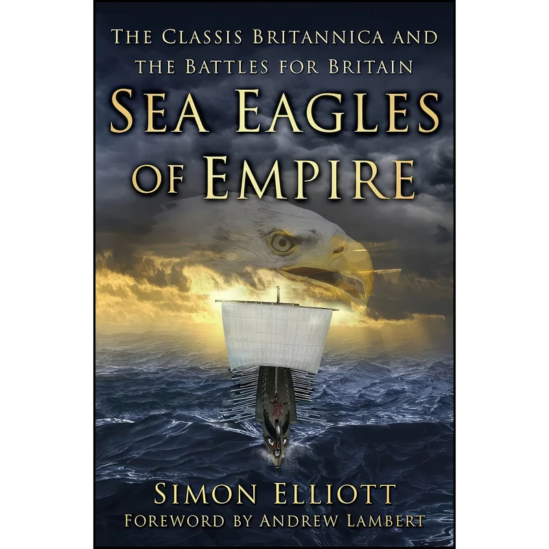 کتاب Sea Eagles of Empire اثر Simon Elliott and Andrew Lambert انتشارات The History Press
