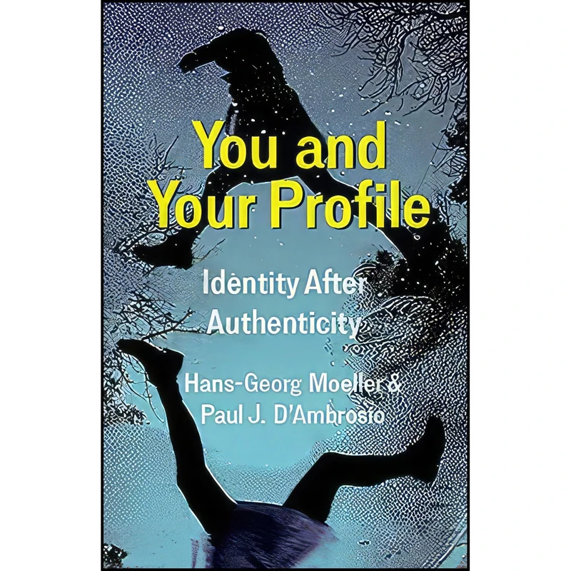 کتاب You and Your Profile اثر Hans-Georg Moeller and Paul J. DAmbrosio انتشارات Columbia University Press
